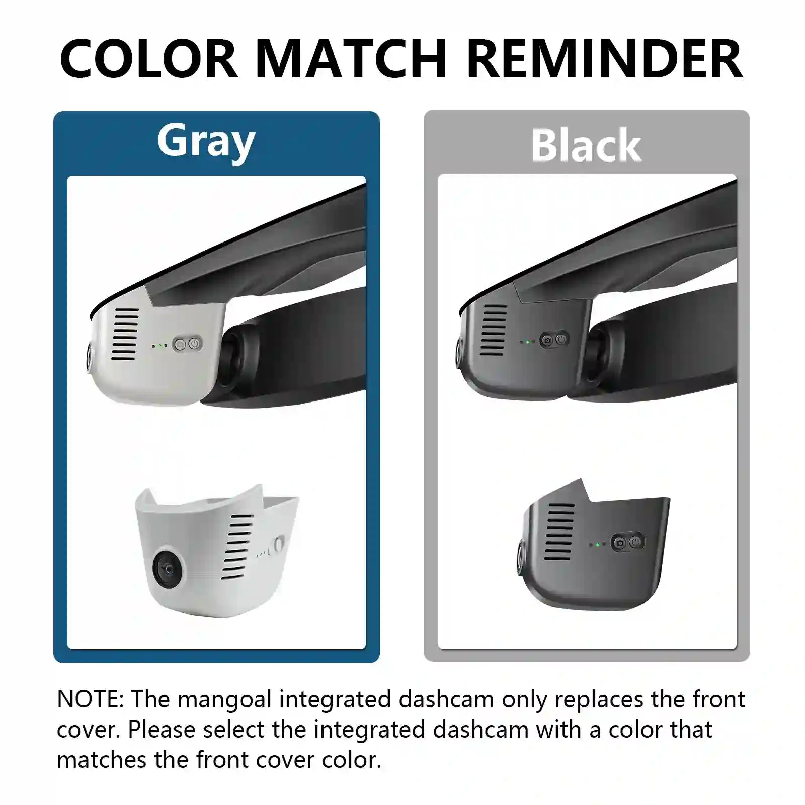 Color match reminder for gray and black front covers of a dashcam.