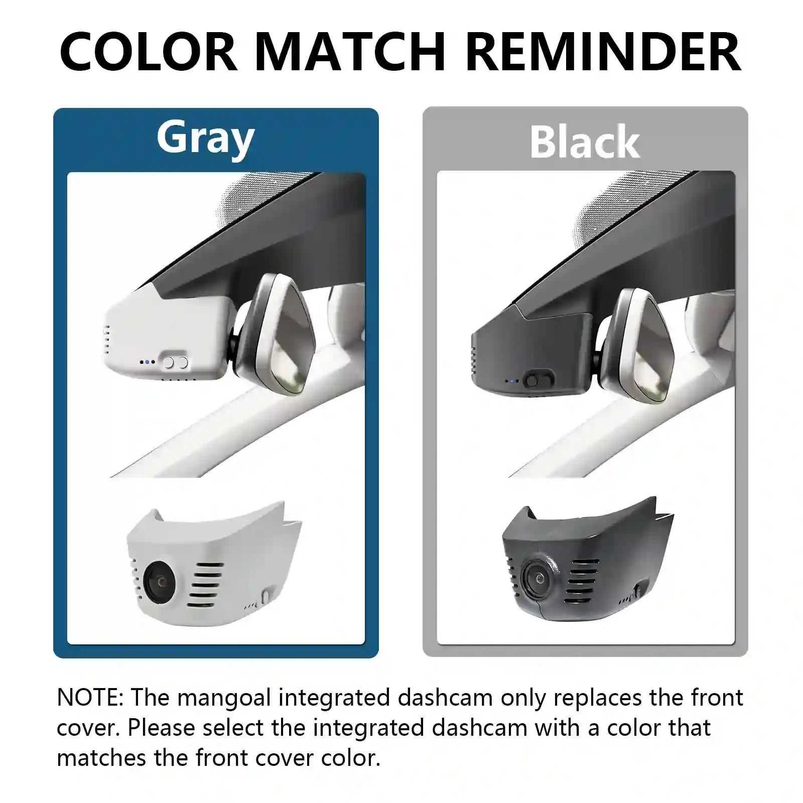 Color match reminder for gray and black front covers of a dashcam.