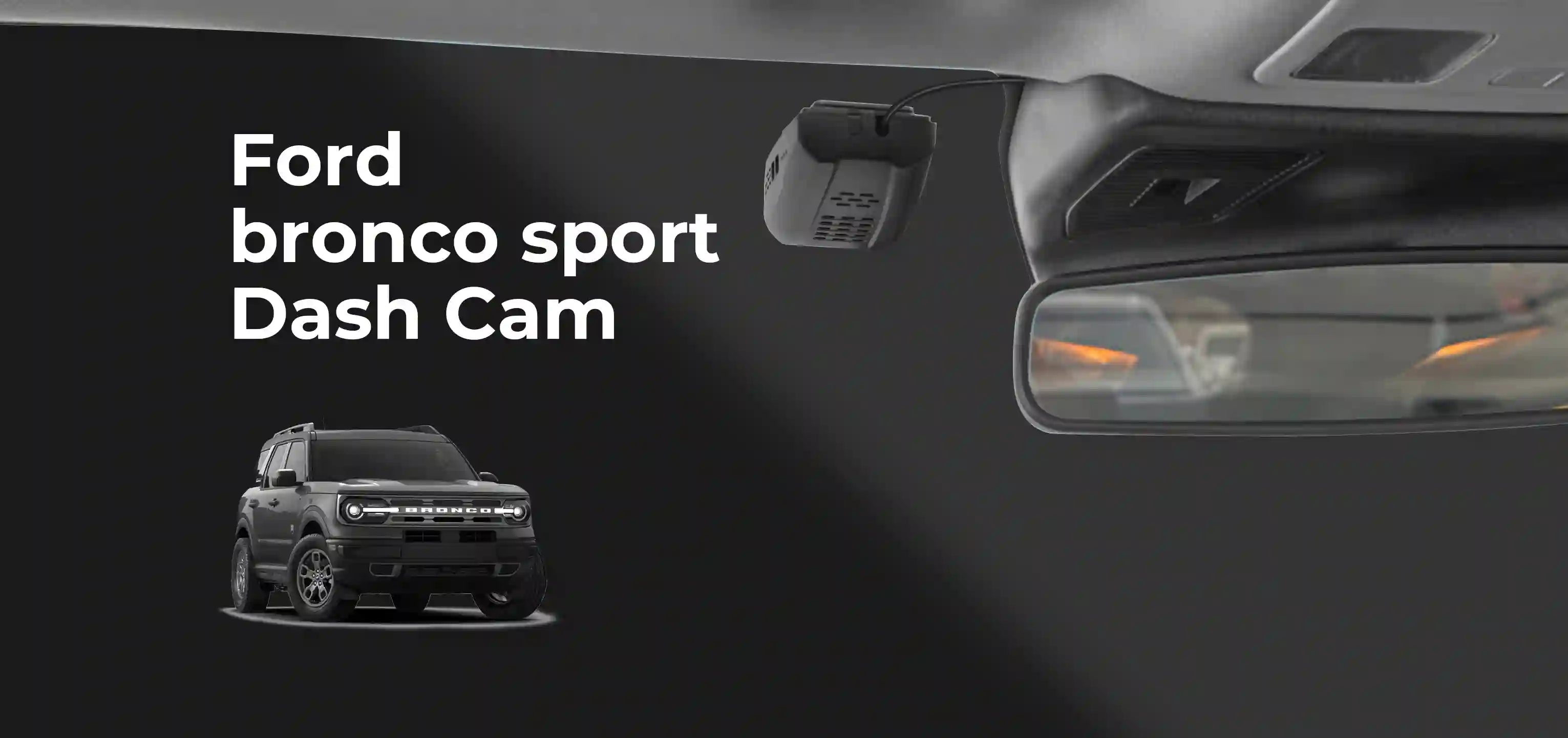 Ford Bronco Sports Dash camera